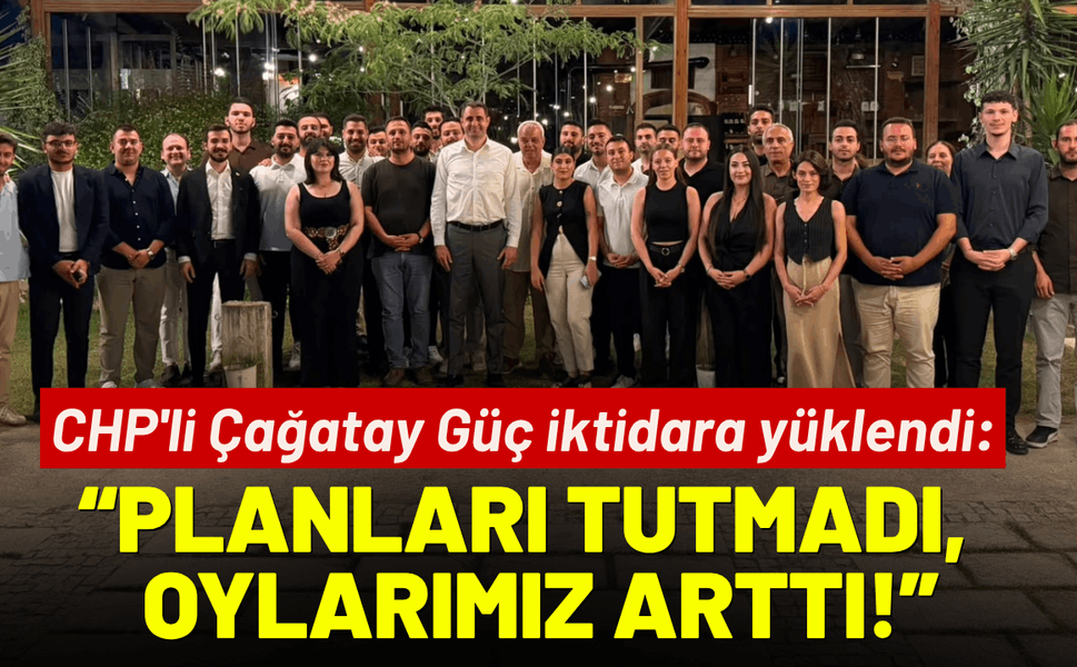 CHP'li Çağatay Güç iktidara yüklendi: Planları tutmadı, oylarımız arttı!