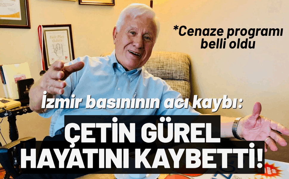 İzmir basınının acı kaybı: Çetin Gürel hayatını kaybetti!