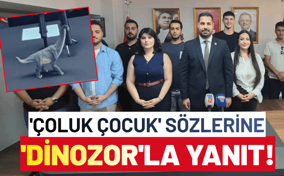 CHP Gençlik Kolları'ndan 'Çoluk çocuk' sözlerine 'dinozor'la yanıt!