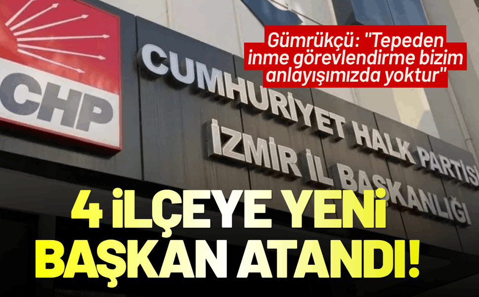 CHP İzmir'de 4 ilçeye yeni başkan atandı!
