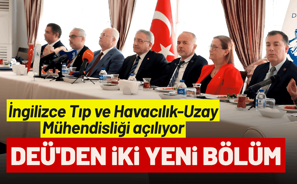 DEÜ'den iki yeni bölüm: İngilizce Tıp ve Havacılık-Uzay Mühendisliği açılıyor