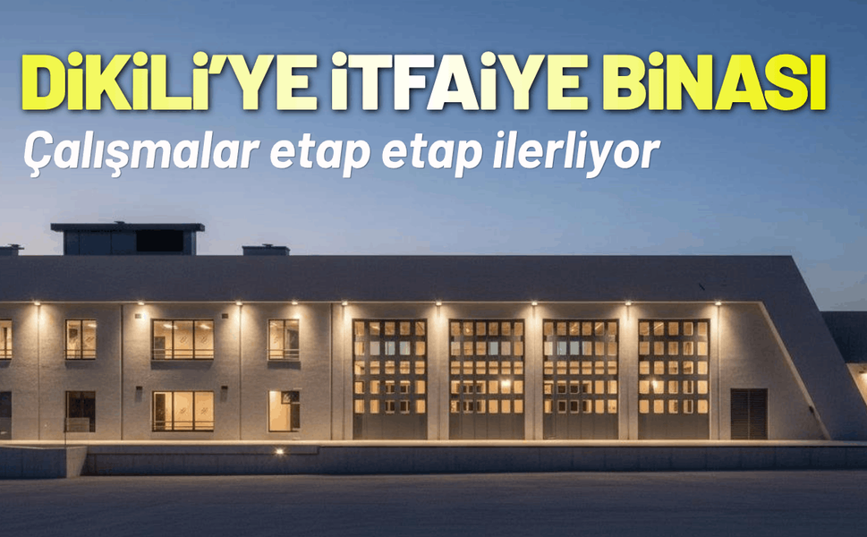 Dikili’de yeni itfaiye hizmet binası yükseliyor