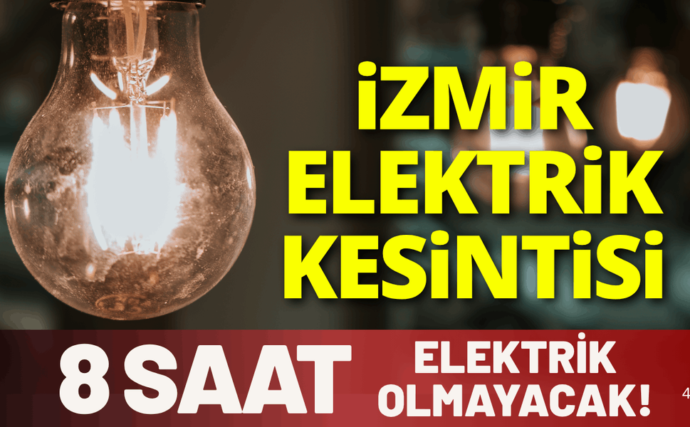 İzmir elektrik kesintisi... 19 Temmuz Pazar hangi ilçelerde elektrikler kesilecek?