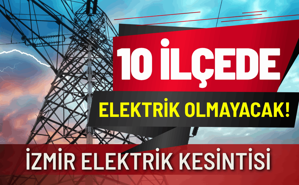 İzmir elektrik kesintisi... 8 Temmuz Çarşamba hangi ilçelerde elektrikler kesilecek?