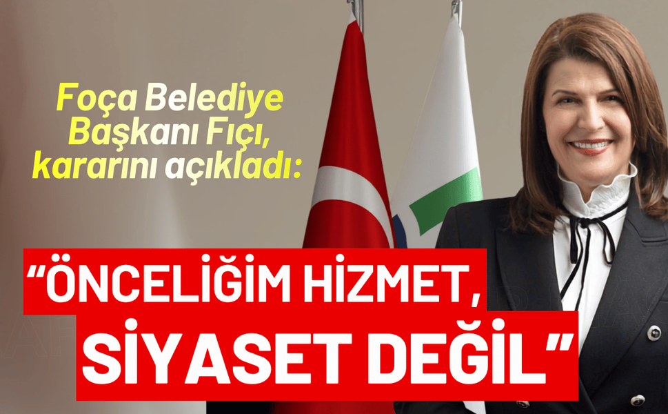 Foça Belediye Başkanı Fıçı, kararını açıkladı: Siyasi süreci kenara bırakıyorum!