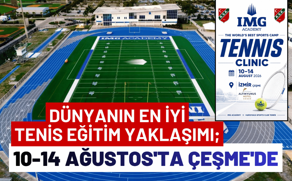 Dünyanın En İyi Tenis Eğitim Yaklaşımı; 10-14 Ağustos'ta Çeşme'de