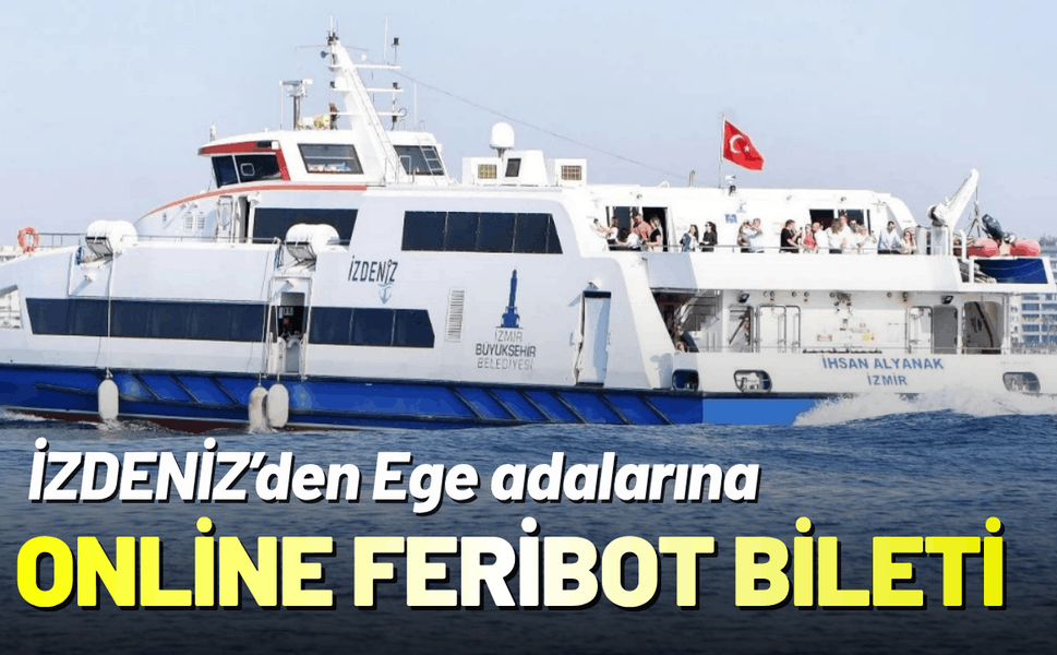 İZDENİZ’den Ege adalarına online feribot bileti