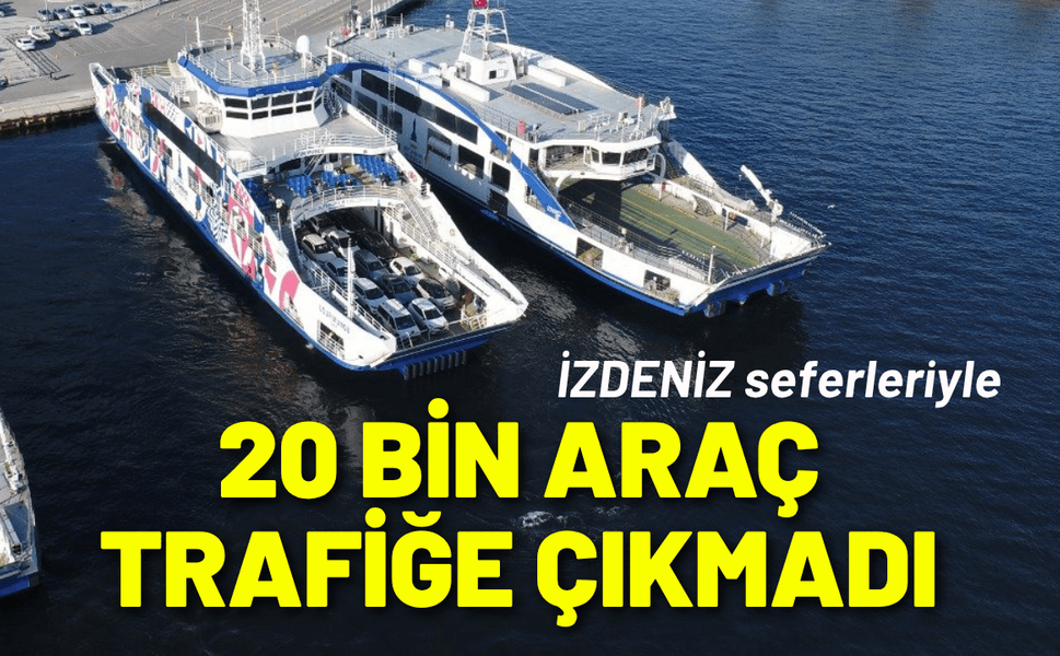 İZDENİZ seferleriyle 20 bin araç trafiğe çıkmadı