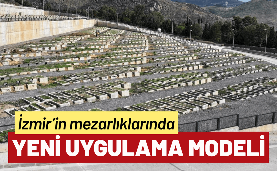 İzmir’de mezarlıklarda Türkiye’ye örnek olacak model