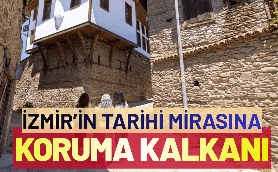 İzmir’in tarihi mirasına koruma kalkanı