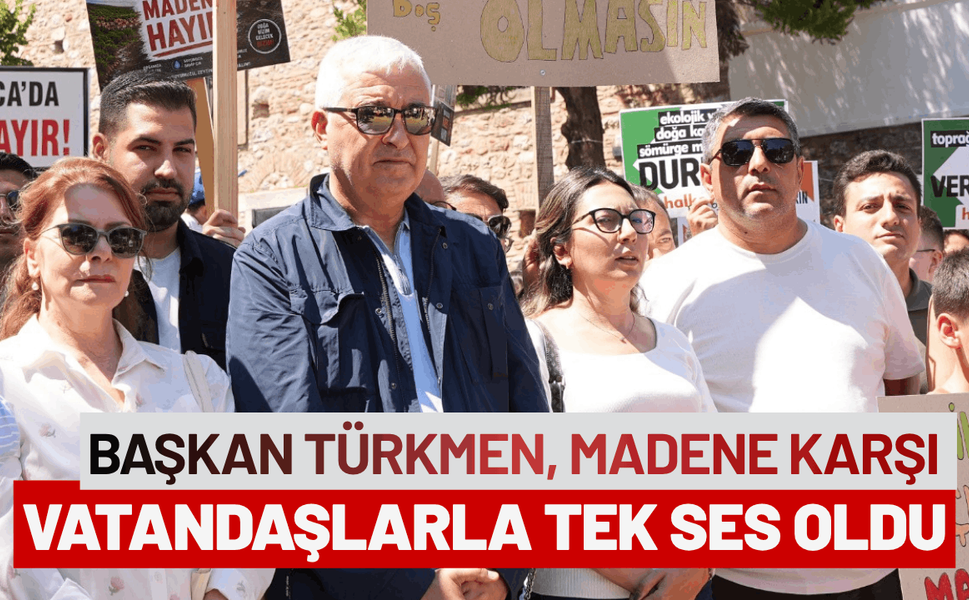 Başkan Türkmen, madene karşı vatandaşlarla tek ses oldu