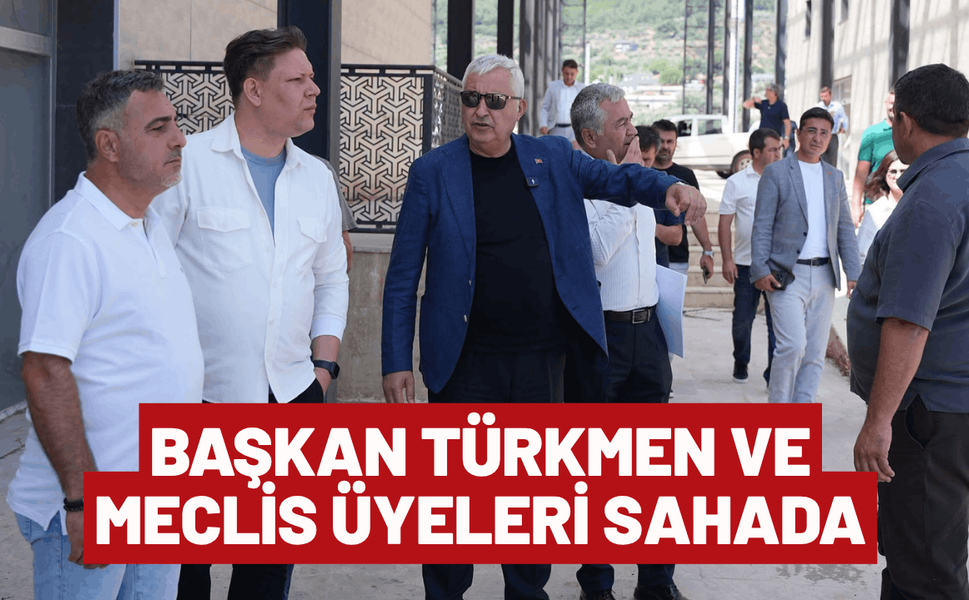 Başkan Mehmet Türkmen ve meclis üyeleri sahada