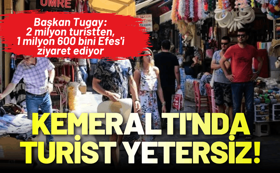 Başkan Tugay: Kemeraltı'nda turist sayısı yetersiz!