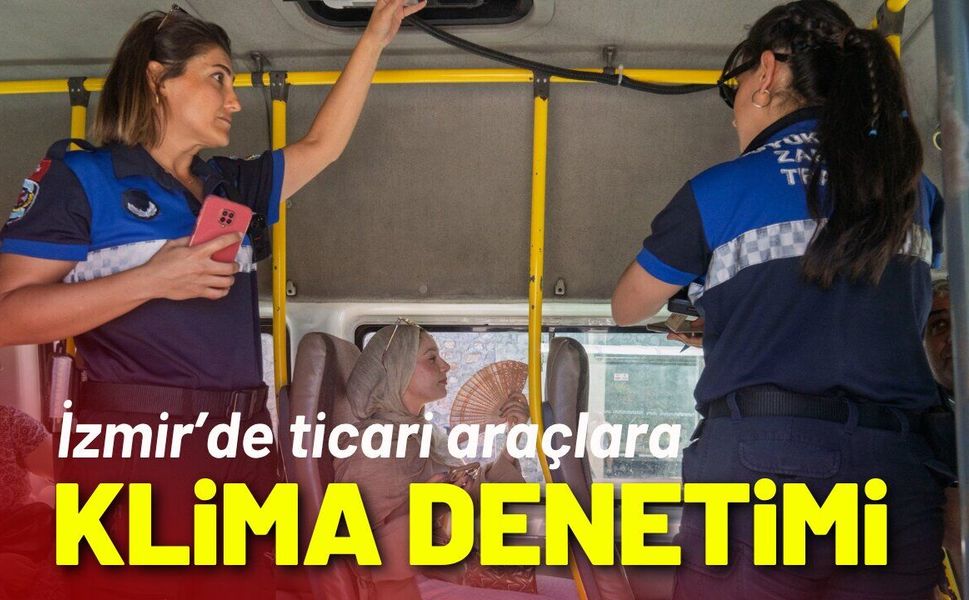 İzmir’de ticari araçlara klima denetimi