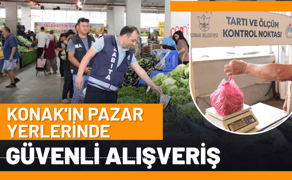 Konak'ın pazar yerlerinde güvenli alışveriş