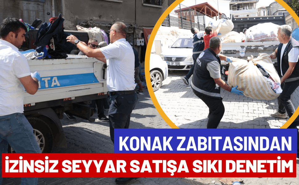 Konak zabıtasından izinsiz seyyar satışa sıkı denetim