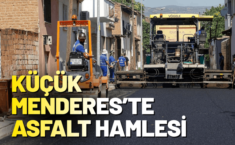 Küçük Menderes’te asfalt hamlesi