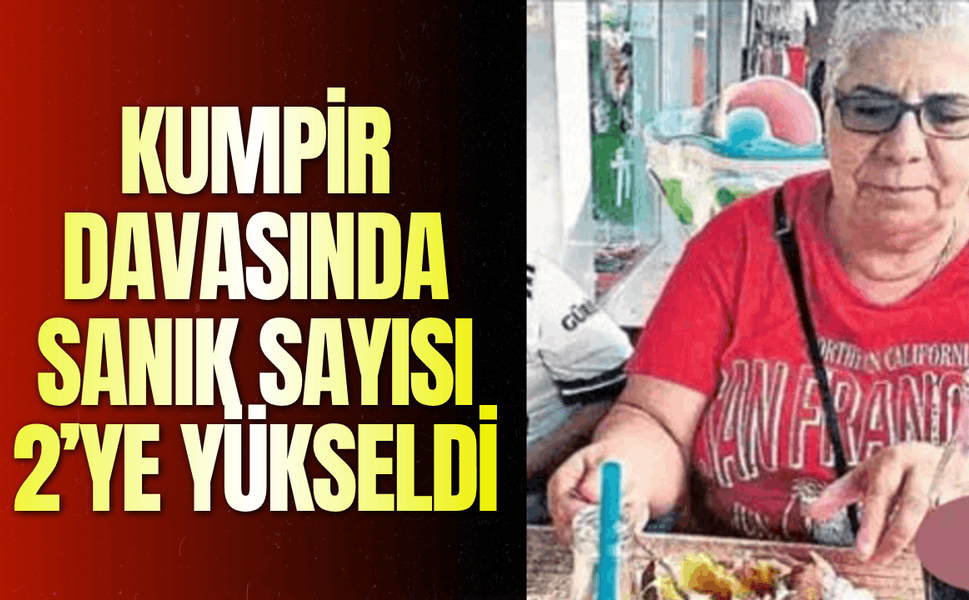 Kumpir davasında sanık sayısı 2’ye yükseldi
