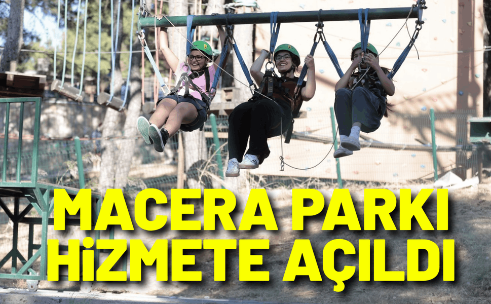 Macera Parkı hizmete açıldı