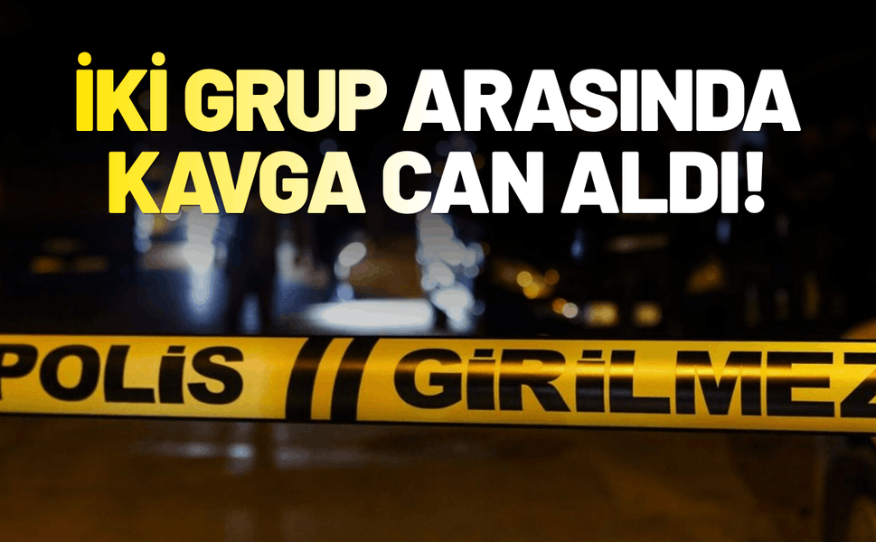 İki grup arasında kavga: 1 kişi hayatını kaybetti, 6 yaralı