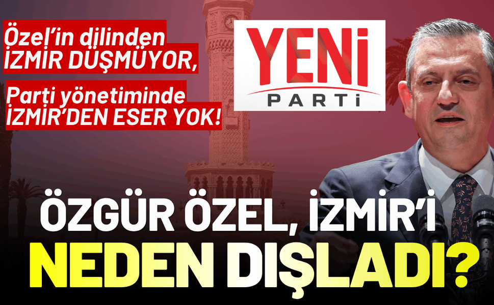 Özgür Özel, İzmir'i neden dışladı?