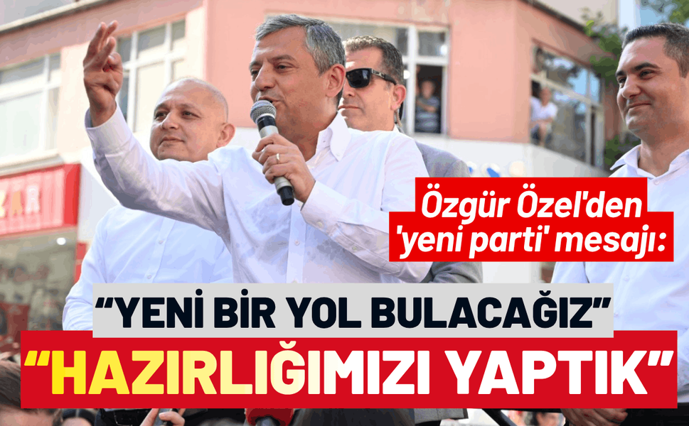 Özgür Özel'den 'yeni parti' mesajı: Her türlü hazırlığımızı yaptık