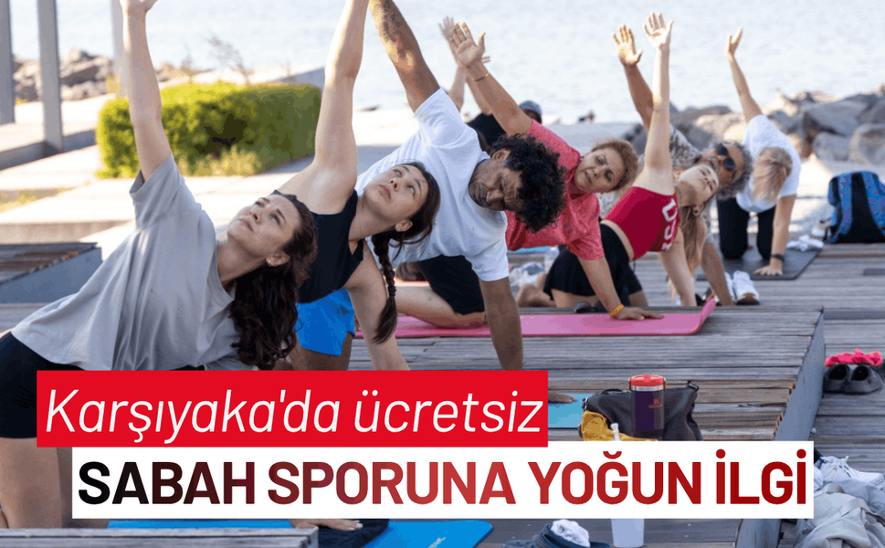 Karşıyaka'da ücretsiz sabah sporuna yoğun ilgi