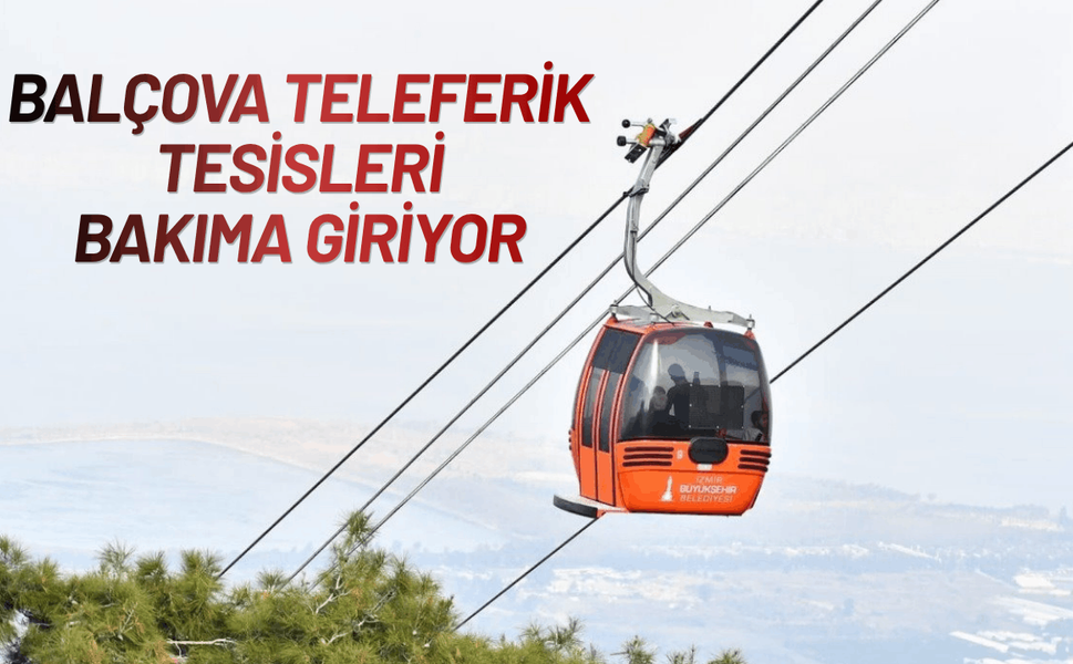 Balçova Teleferik Tesisleri bakıma giriyor