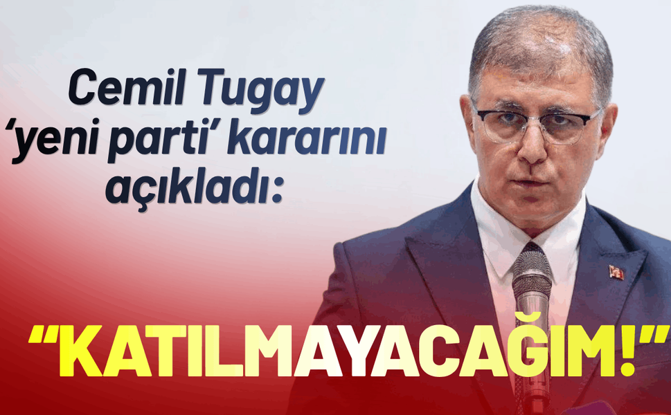 Cemil Tugay yeni parti kararını açıkladı: Katılmayacağım!