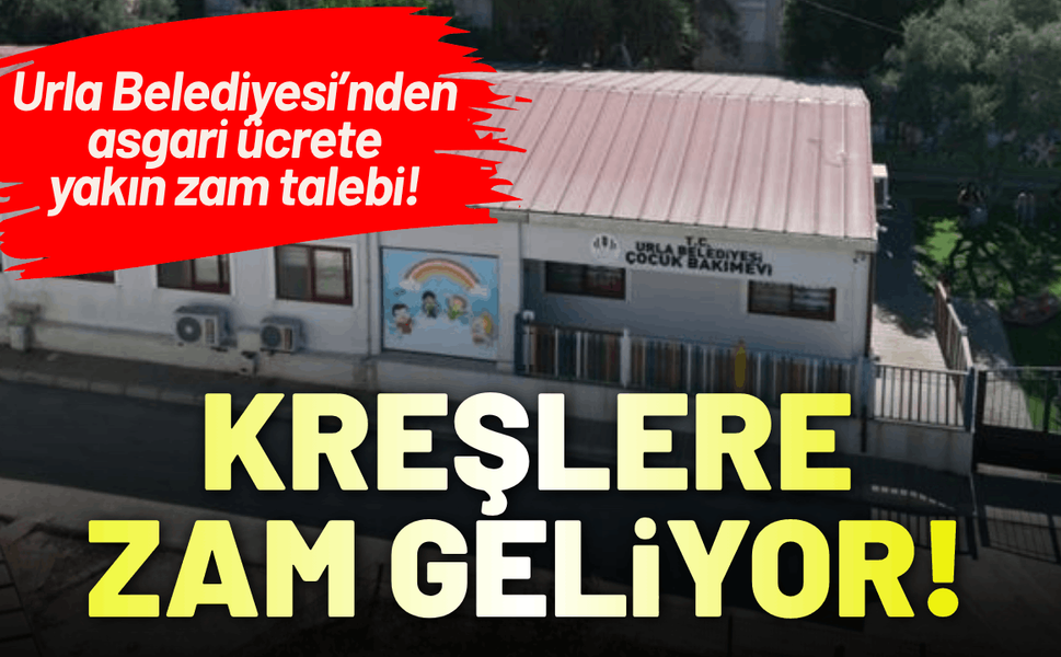 Urla Belediyesi kreş ücretlerine zam geliyor!