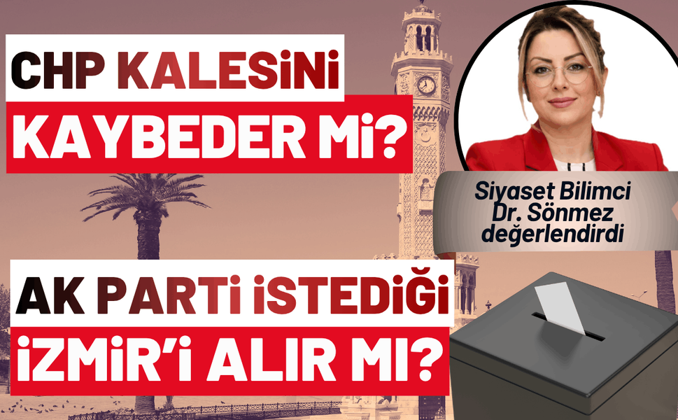 CHP kalesini kaybeder mi? AK Parti en çok istediği İzmir'i alır mı?