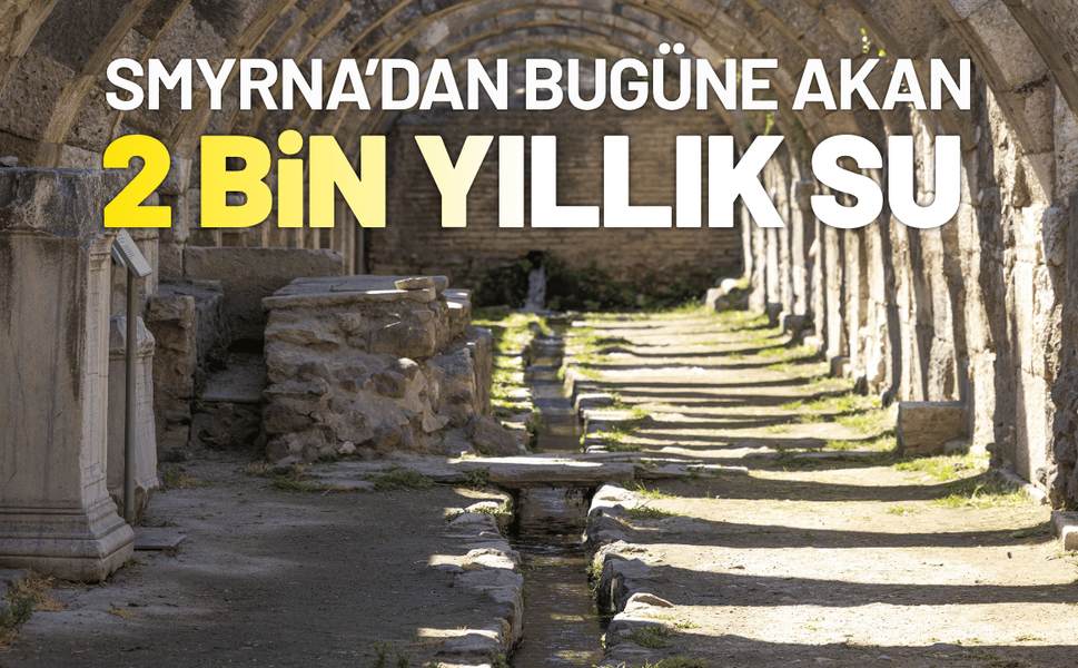 Smyrna’dan bugüne akan 2 bin yıllık su