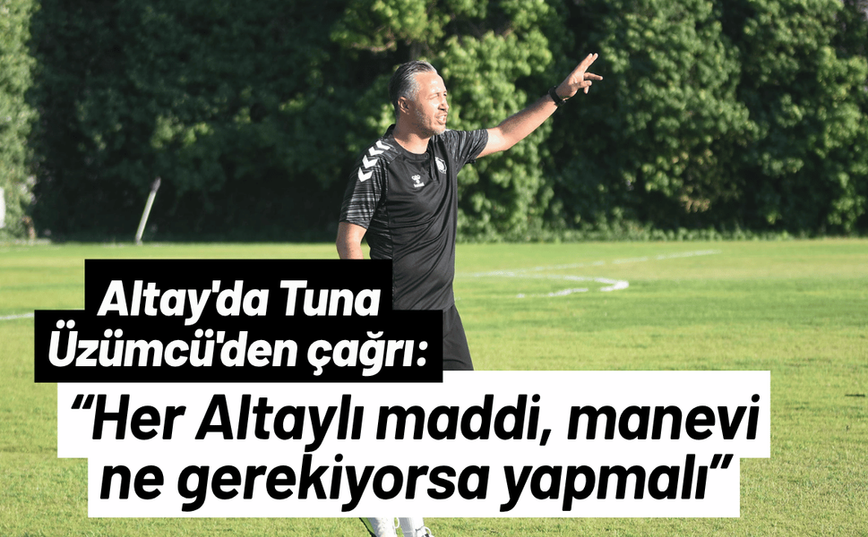 Altay'da Üzümcü'den çağrı: Her Altaylı maddi, manevi ne gerekiyorsa yapmalı