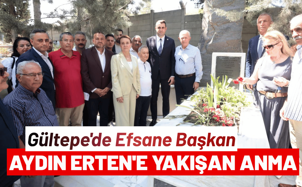 Gültepe'de Efsane Başkan Aydın Erten'e yakışan anma