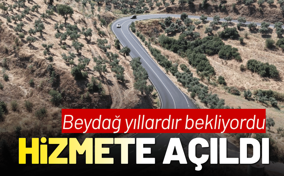 Beydağ’ın yıllardır beklediği yol hizmete açıldı