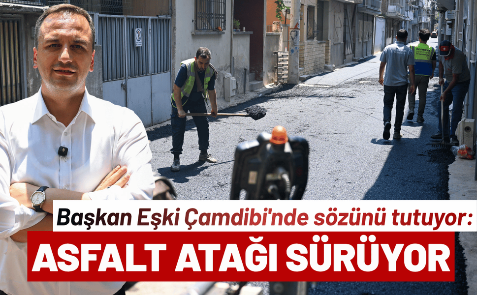 Başkan Eşki Çamdibi'nde sözünü tutuyor: 282 sokakta asfalt atağı sürüyor