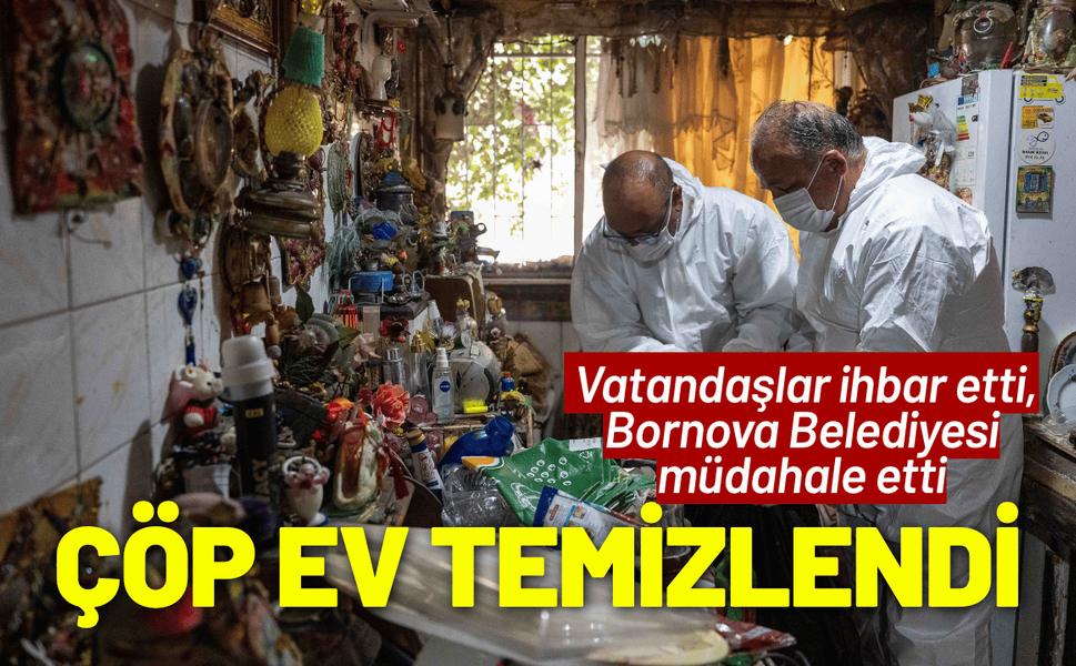 Bornova'da çöp eve temizlik operasyonu