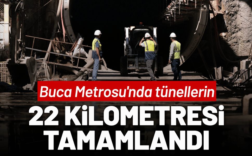 Buca Metrosu'nda tünellerin 22 kilometresi tamamlandı