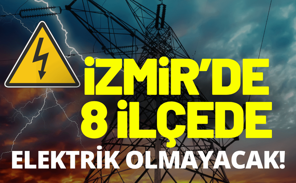 İzmir elektrik kesintisi... 19 Ağustos Çarşamba hangi ilçelerde elektrikler kesilecek?