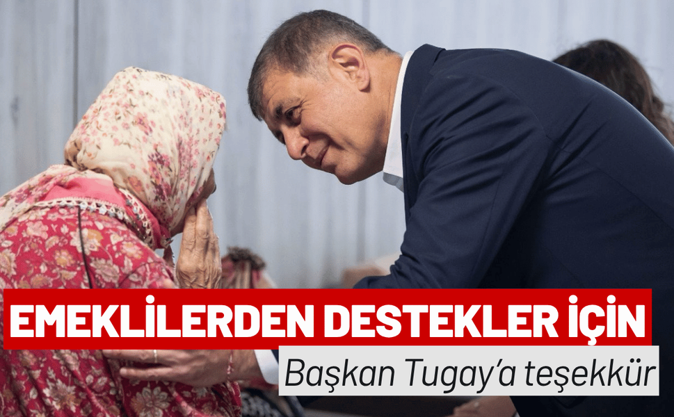Emeklilerden destekler için Başkan Tugay’a teşekkür