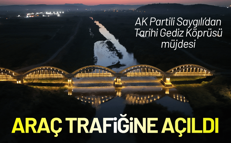 AK Partili Saygılı’dan Tarihi Gediz Köprüsü müjdesi