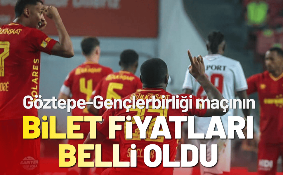Göztepe-Gençlerbirliği maçının bilet fiyatları belli oldu