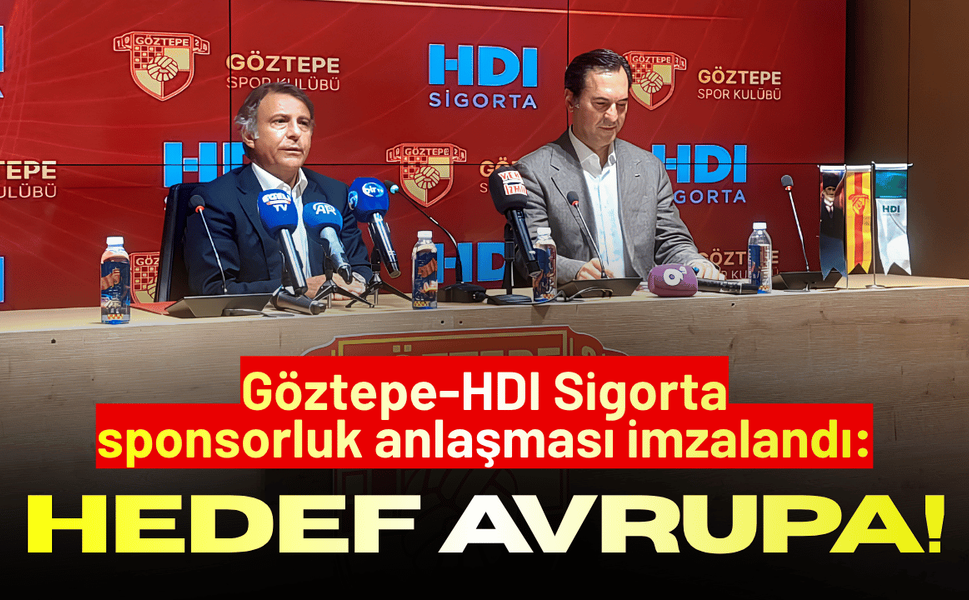 Göztepe-HDI Sigorta sponsorluk anlaşması imzalandı: Hedef Avrupa!