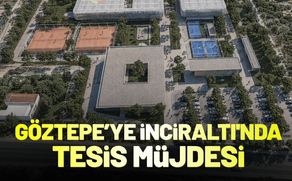 Göztepe'ye İnciraltı'nda tesis müjdesi