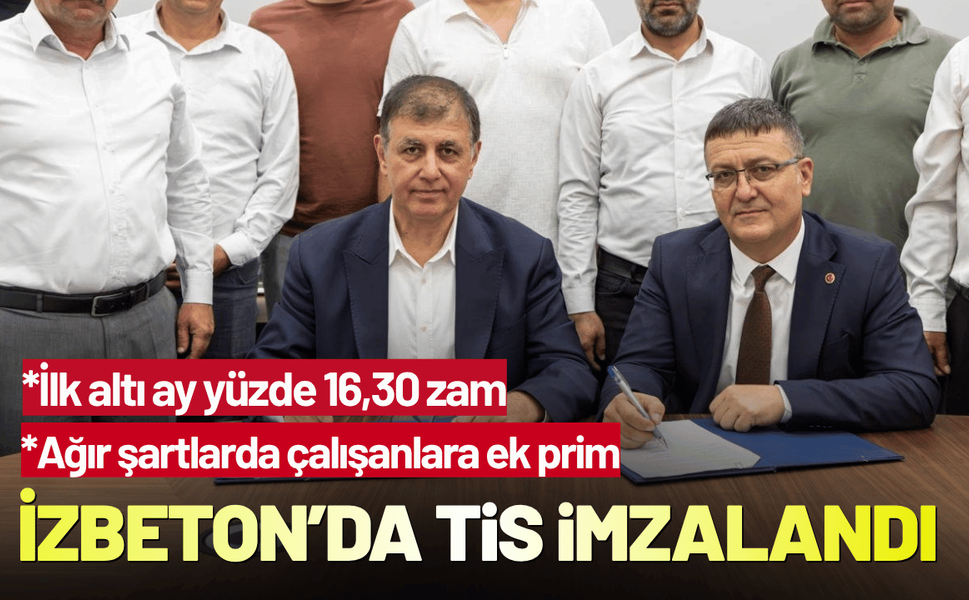 İZBETON’da toplu iş sözleşmesi imzalandı
