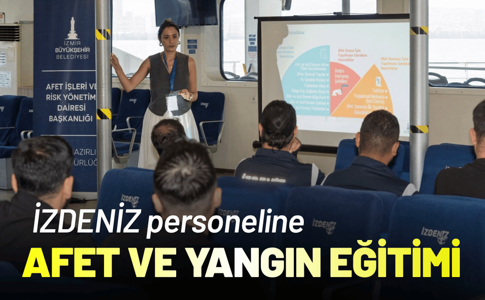 İZDENİZ personeline afet ve yangın eğitimi