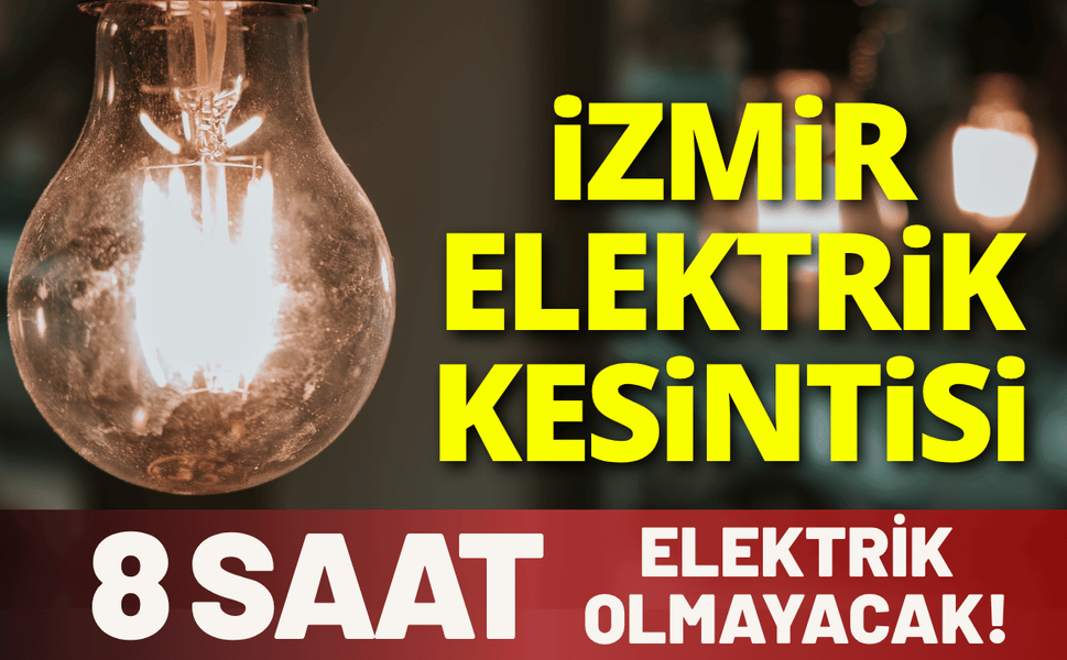 İzmir elektrik kesintisi... 16 Ağustos Pazar hangi ilçelerde elektrikler kesilecek?