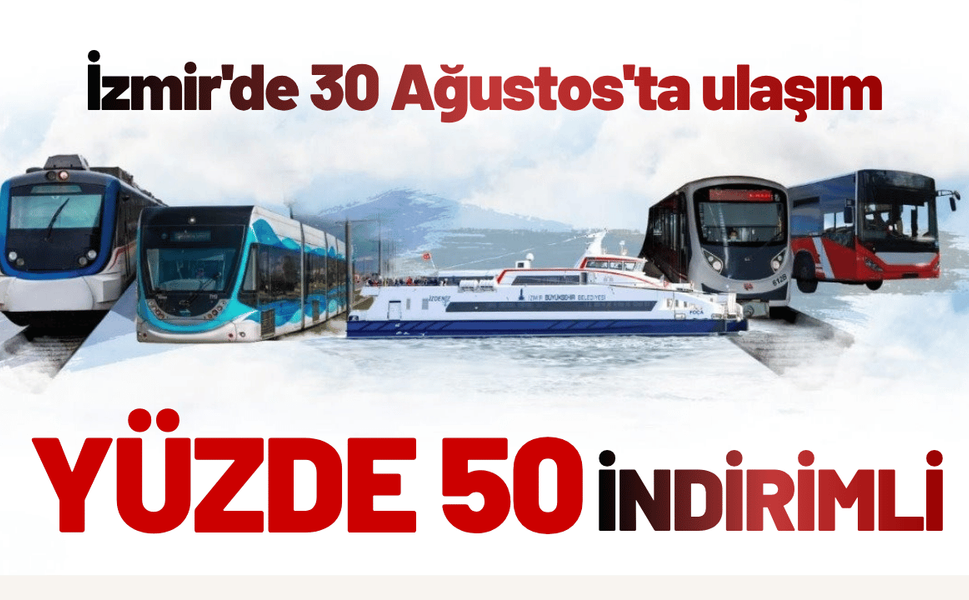İzmir'de ulaşım 30 Ağustos'ta yüzde 50 indirimli