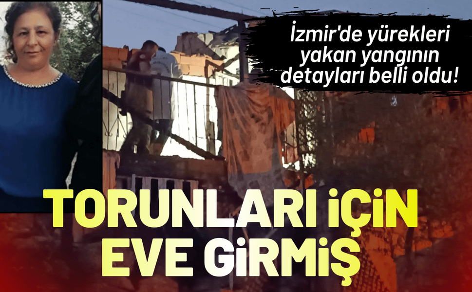 İzmir'de yürekleri yakan yangının detayları belli oldu!