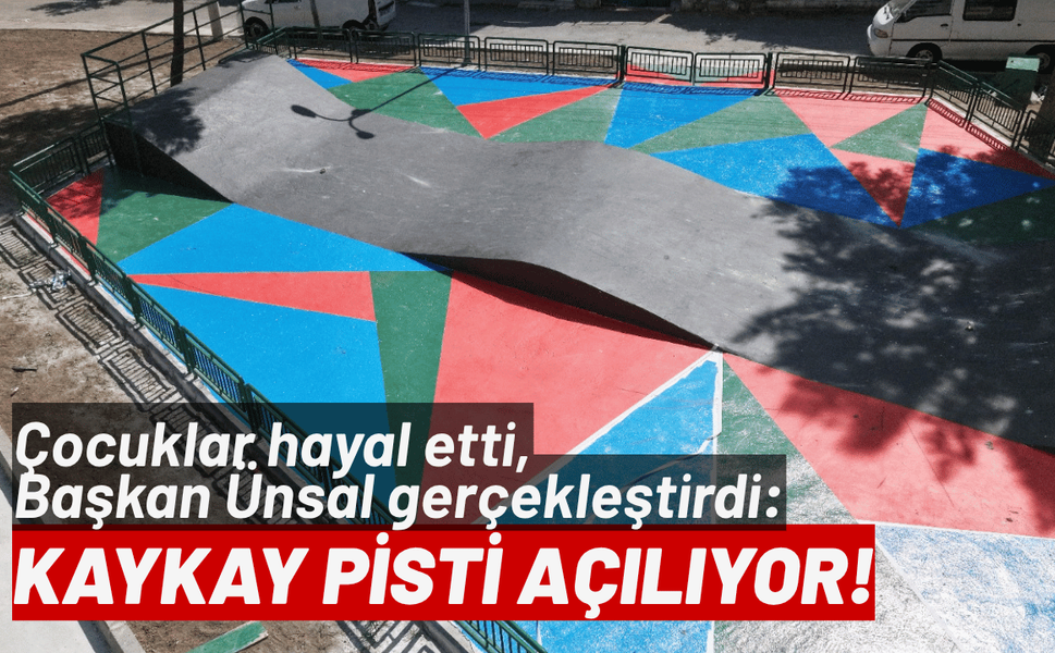 Çocuklar hayal etti, Başkan Ünsal gerçekleştirdi: Kaykay Pisti açılıyor!